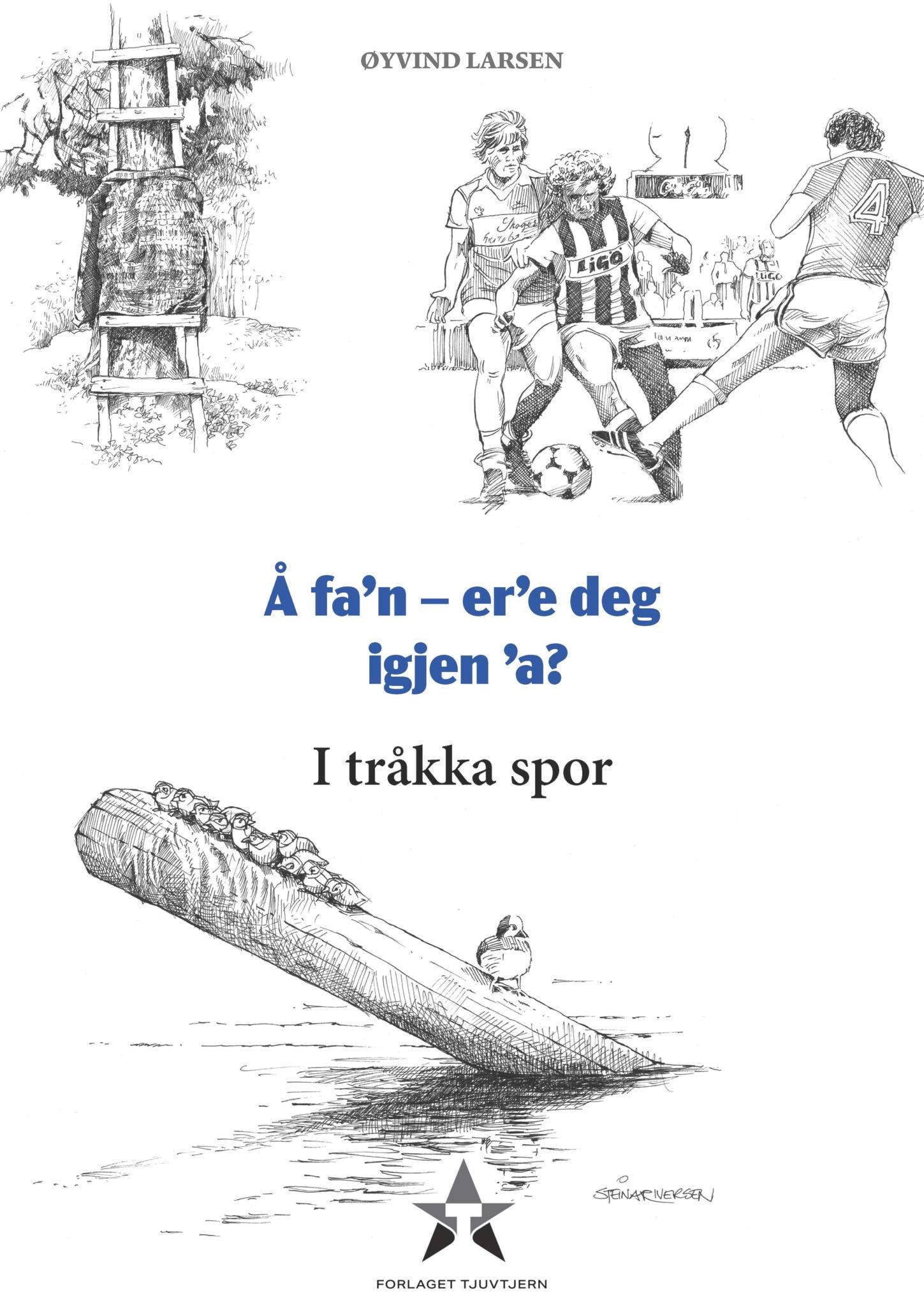 Kan være en krusedull av 1 person og tekst som sier 'OYVIND LARSEN A fa'n- er'e deg igjen 'a? I trakka spor STENARINERSEN 文 FORLAGET TJUVTJERN'